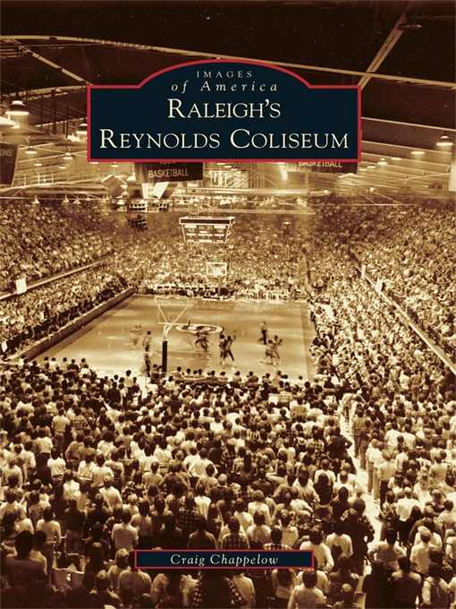 Title details for Raleigh's Reynolds Coliseum by Craig Chappelow - Available